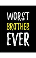 Worst Brother Ever: Lined Notebook Journals