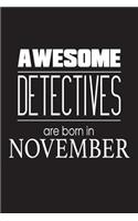 Awesome Detectives Are Born In November: Police Investigator Funny Birthday Gift Notebook