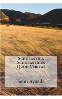 Scholastica Scholasticus Quod Veritas