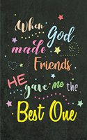 When God made Friends He gave me the Best One: Blank Lined Journal 6x9 110 pages - Funny Gift for Best Friends forever