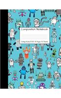 Composition Notebook College Ruled: Robot Party Robotic Club Cute Composition Notebook, College Notebooks, Girl Boy School Notebook, Composition Book, 8.5" x 11"