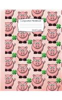 Good Luck Composition Notebook: College Ruled Book to write in for school, take notes, for kids, teens, students, teachers, homeschool, pink pigs, green shamrock Cover