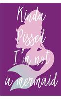 Kinda Pissed I'm Not a Mermaid