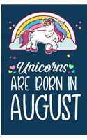 Unicorns Are Born In August: Inspirational Journal For Writing For A Free Spirited Girl Just Like A Majestic Unicorn