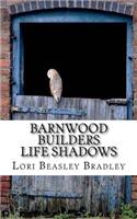 Barnwood Builders: Life Shadows