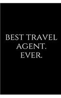 Best Travel Agent. Ever.: A Wide Ruled Notebook