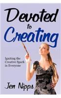 Devoted to Creating: Igniting the Creative Spark in Everyone