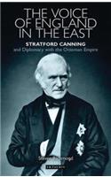 The Voice of England in the East: Stratford Canning and Diplomacy with the Ottoman Empire