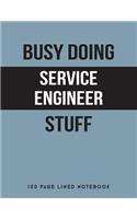 Busy Doing Service Engineer Stuff: 150 Page Lined Notebook