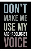 Don't Make Me Use My Archaeologist Voice