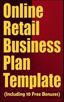 Online Retail Business Plan Template (Including 10 Free Bonuses)