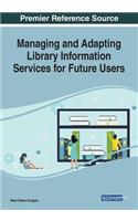 Managing and Adapting Library Information Services for Future Users