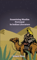 Examining Muslim Portrayal in Indian Literature