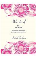 Words of Love: A Collection of Beautiful Poetry, Prose and Quotations