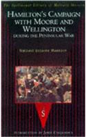 Hamilton's Campaign with Moore and Wellington During the Peninsular War: The Spellmount Library of Military History