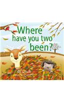 Where Have You Two Been?