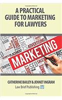 A Practical Guide to Marketing for Lawyers