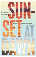 Sunset at Dawn: A Play about Refugees