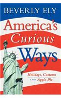 America's Curious Ways: Holidays, Customs and Apple Pie