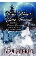 Wear White to Your Funeral