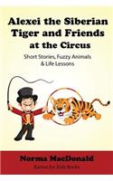 Alexei the Siberian Tiger and Friends at the Circus