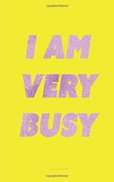 I Am Very Busy Notebook - Quad Ruled: 8.5 X 11, Yellow and Purple