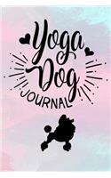 Yoga Dog Journal: Dog Notebook, Gifts for Dog Lovers (Puppy Journals Notebook)(V14)