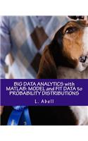 Big Data Analytics with MATLAB: Model and Fit Data to Probability Distributions