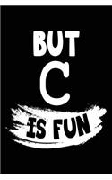 But C Is Fun: Programming Language Notebook
