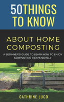 50 Things to Know About Home Composting