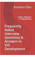 Frequently Asked Interview Questions & Answers in IOS Development: Swift & Objective -C Programming(9 Interview Q & A)