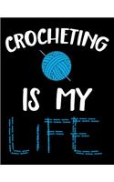 Crocheting Is My Life: Blank Lined Notebook Journals