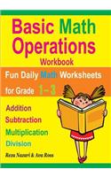 Basic Math Operations Workbook: Addition, Subtraction, Multiplication, and Division: Fun Daily Math Worksheets for Grade 1 ? 3
