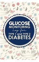 Glucose Monitoring Log for Type 1 and Type 2 Diabetes: (Glucose Monitoring Logs for Type 1 and Type 2 Diabetes)