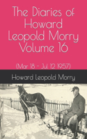 Diaries of Howard Leopold Morry - Volume 16