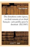 Des Donations Entre Époux, En Droit Romain Et En Droit Français: Acte Public Pour Le Doctorat