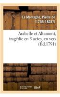 Arabelle Et Altamont, Tragédie En 3 Actes, En Vers
