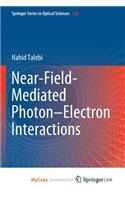 Near-Field-Mediated Photon-Electron Interactions