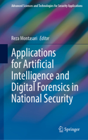 Applications for Artificial Intelligence and Digital Forensics in National Security: (Advanced Sciences and Technologies for Security Applications)