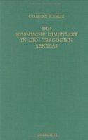 Die Kosmische Dimension in Den Tragödien Senecas: (39 Untersuchungen Zur Antiken Literatur Und Geschichte)