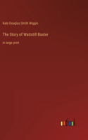 Story of Waitstill Baxter: in large print