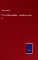 P. Vergili Maronis Opera with a Commentary: Vol. I