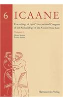Proceedings of the 6th International Congress of the Archaeology of the Ancient Near East