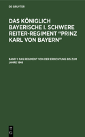 Das Regiment Von Der Errichtung Bis Zum Jahre 1848