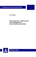 Wechselkosten, Marktzutritt Und Strategisches Unternehmensverhalten