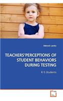 Teachers'perceptions of Student Behaviors During Testing