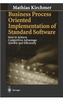 Business Process Oriented Implementation of Standard Software: How to Achieve Competitive Advantage Quickly and Efficiently