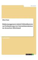 Risikomanagement mittels Frühindikatoren zur Verhinderung von Unternehmenskrisen im deutschen Mittelstand