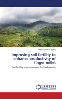 Improving soil fertility to enhance productivity of finger millet