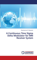 Continuous Time Sigma Delta Modulator for MRI Receiver System